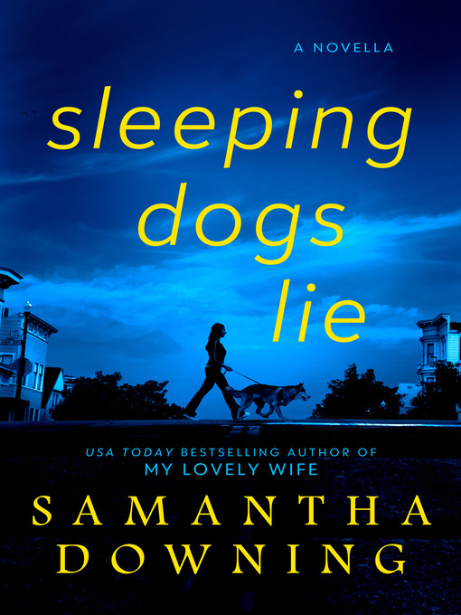 Title details for Sleeping Dogs Lie by Samantha Downing - Wait list